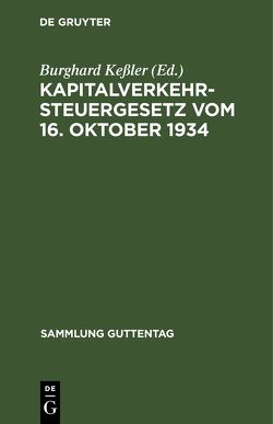 Kapitalverkehrsteuergesetz vom 16. Oktober 1934 von Keßler,  Burghard