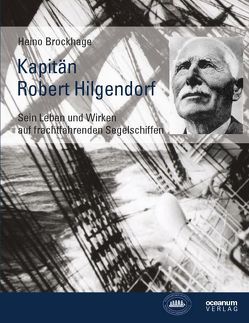 Kapitän Robert Hilgendorf von Brockhage,  Heino, Schiffahrtsgeschichtliche Gesellschaft Bremerhaven e.V.