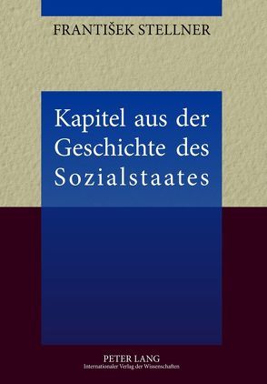 Kapitel aus der Geschichte des Sozialstaates von Stellner,  Frantisek