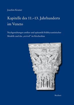 Kapitelle des 11.-13. Jahrhunderts im Veneto von Kramer,  Joachim