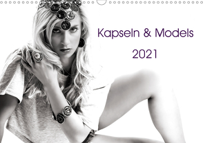 Kapseln & Models 2021 (Wandkalender 2021 DIN A3 quer) von Seidl,  Franz-Josef