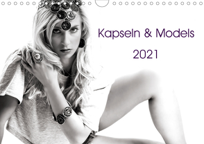 Kapseln & Models 2021 (Wandkalender 2021 DIN A4 quer) von Seidl,  Franz-Josef