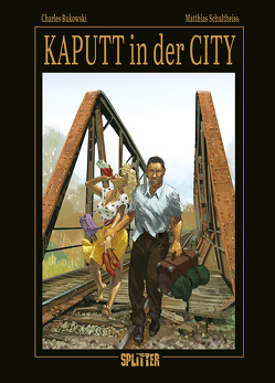 Kaputt in der City (limitierte Vorzugsausgabe) von Bukowski,  Charles, Schultheiss,  Matthias