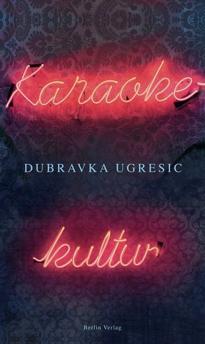 Karaokekultur von Ugresic,  Dubravka, Wittmann,  Mirjana und Klaus