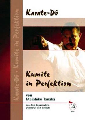 Karate-Dô, Kumite in Perfektion von Schlatt, Tanaka,  Masahiko