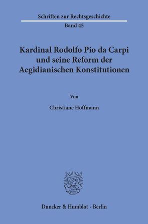 Kardinal Rodolfo Pio da Carpi und seine Reform der Aegidianischen Konstitutionen. von Hoffmann,  Christiane