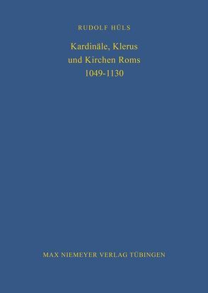 Kardinäle, Klerus und Kirchen Roms 1049-1130 von Hüls,  Rudolf