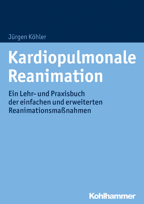 Kardiopulmonale Reanimation von Köhler,  Jürgen