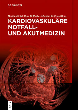 Kardiovaskuläre Notfall- und Akutmedizin von Möckel,  Martin, Radke,  Peter W., Wolfrum,  Sebastian