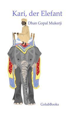 Kari, der Elefant von Alt,  Benjamin, Mukerji,  Dhan Gopal