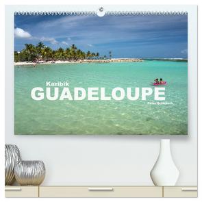 Karibik – Guadeloupe (hochwertiger Premium Wandkalender 2024 DIN A2 quer), Kunstdruck in Hochglanz von Schickert,  Peter
