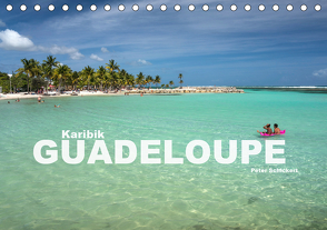 Karibik – Guadeloupe (Tischkalender 2021 DIN A5 quer) von Schickert,  Peter