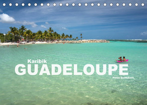 Karibik – Guadeloupe (Tischkalender 2022 DIN A5 quer) von Schickert,  Peter