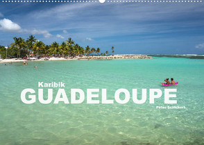 Karibik – Guadeloupe (Wandkalender 2023 DIN A2 quer) von Schickert,  Peter