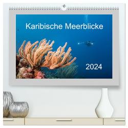 Karibische Meerblicke (hochwertiger Premium Wandkalender 2024 DIN A2 quer), Kunstdruck in Hochglanz von & Tilo Kühnast- naturepics,  Yvonne
