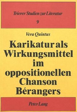 Karikatur als Wirkungsmittel im oppositionellen Chancon Bérangers von Quintus,  Vera