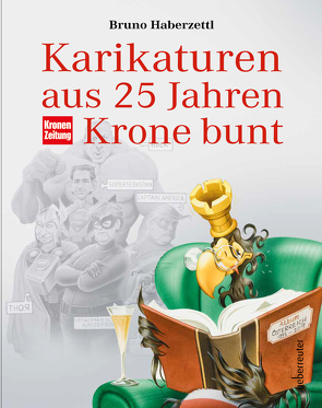 Karikaturen aus 25 Jahren Krone bunt von Haberzettl,  Bruno