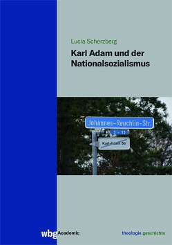 Karl Adam und der Nationalsozialismus von Scherzberg,  Lucia