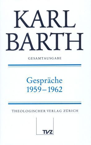 Karl Barth Gesamtausgabe von Barth,  Karl, Busch,  Eberhard, Drewes,  Anton, Stoevesandt,  Hinrich