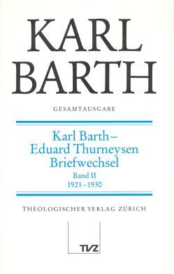Karl Barth Gesamtausgabe von Barth,  Karl, Thurneysen,  Eduard