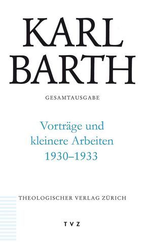 Karl Barth Gesamtausgabe von Barth,  Karl, Beintker,  Michael, Hüttenhoff,  Michael, Zocher,  Peter