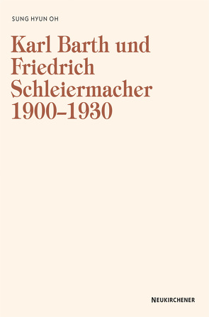 Karl Barth und Friedrich Schleiermacher 1909-1930 von Oh,  Sung Hyun