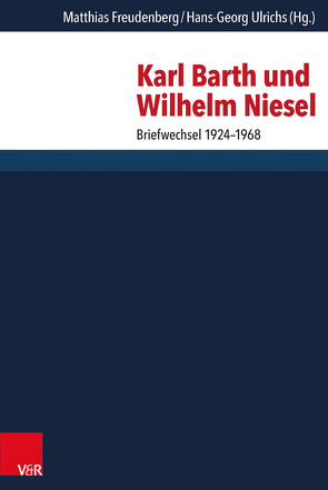 Karl Barth und Wilhelm Niesel von Freudenberg,  Matthias, Ulrichs,  Hans-Georg