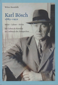 Karl Bösch 1883 – 1952 von Baumfalk,  Walter