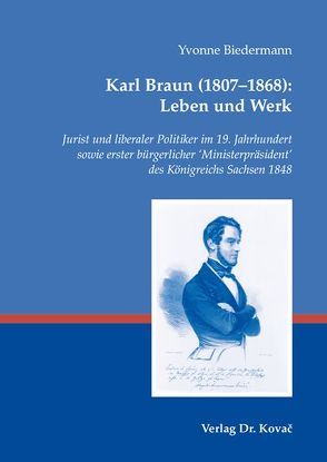 Karl Braun (1807-1868): Leben und Werk von Biedermann,  Yvonne