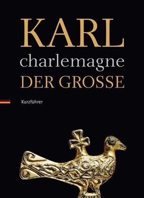 Karl der Große / Charlemagne von Ayooghi,  Sarvenaz, Pohle,  Frank, van den Brink,  Peter