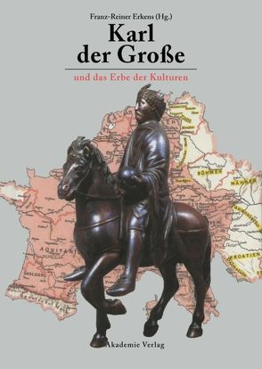 Karl der Große und das Erbe der Kulturen von Erkens,  Franz-Reiner