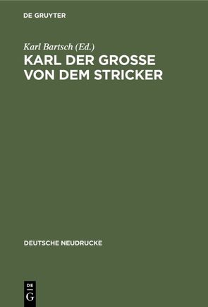 Karl der Große von dem Stricker von Bartsch,  Karl, Kartschoke,  Dieter