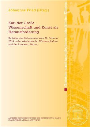 Karl der Große. Wissenschaft und Kunst als Herausforderung von Fried,  Johannes