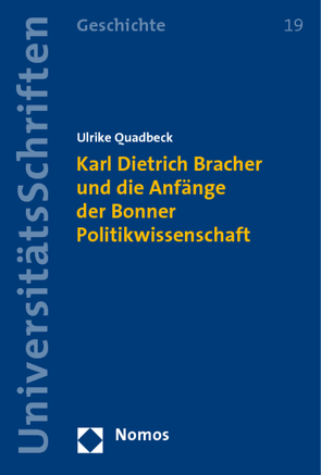 Karl Dietrich Bracher und die Anfänge der Bonner Politikwissenschaft von Quadbeck,  Ulrike