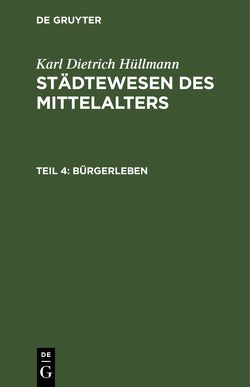 Karl Dietrich Hüllmann: Städtewesen des Mittelalters / Bürgerleben von Hüllmann,  Karl Dietrich