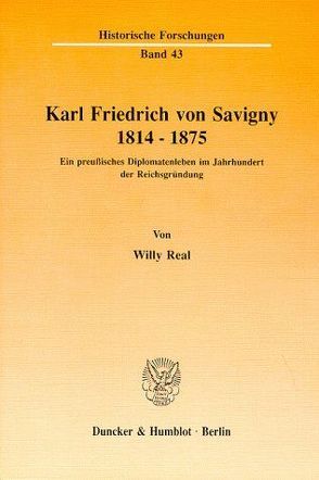 Karl Friedrich von Savigny 1814–1875. von Real,  Willy