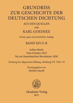 Karl Goedeke. Grundriss zur Geschichte der deutschen Dichtung aus den Quellen / Achtes Buch: Vom Frieden 1815 bis zur französischen Revolution 1830 von Goedeke,  Karl, Jacob,  Herbert