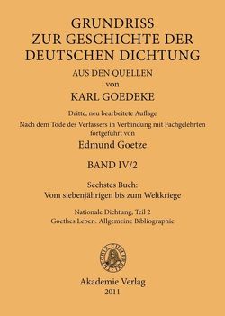 Karl Goedeke. Grundriss zur Geschichte der deutschen Dichtung aus den Quellen. Band IV / Sechstes Buch: Vom siebenjährigen bis zum Weltkriege von Goedeke,  Karl, Goetze,  Edmund