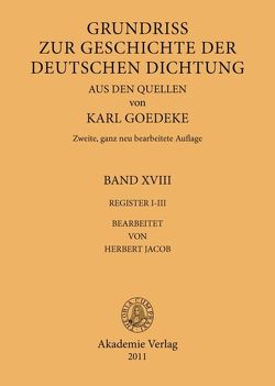 Karl Goedeke. Grundriss zur Geschichte der deutschen Dichtung aus den Quellen / Register I-III von Goedeke,  Karl, Jacob,  Herbert