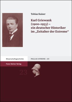 Karl Griewank (1900-1953) – ein deutscher Historiker im „Zeitalter der Extreme“ von Kaiser,  Tobias