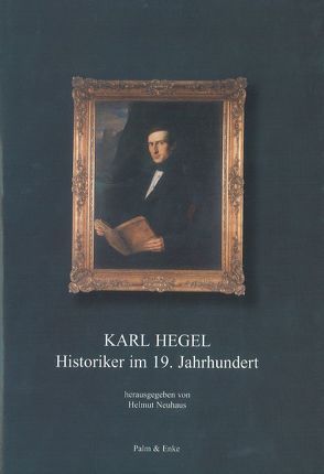 Karl Hegel – Historiker im 19. Jahrhundert von Neuhaus,  Helmut