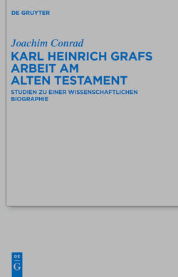 Karl Heinrich Grafs Arbeit am Alten Testament von Becker,  Uwe, Conrad,  Joachim