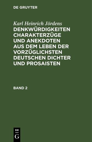 Karl Heinrich Jördens: Denkwürdigkeiten Charakterzüge und Anekdoten… / Karl Heinrich Jördens: Denkwürdigkeiten Charakterzüge und Anekdoten…. Band 2 von Joerdens,  Karl Heinrich