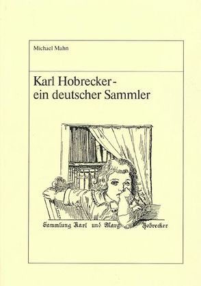 Karl Hobrecker – ein deutscher Sammler von Mahn,  Michael, Raabe,  Paul