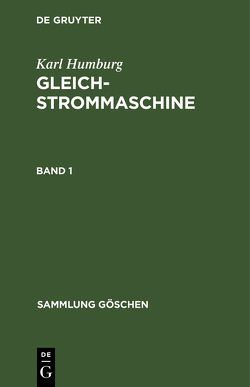Karl Humburg: Gleichstrommaschine / Karl Humburg: Gleichstrommaschine. Band 1 von Humburg,  Karl