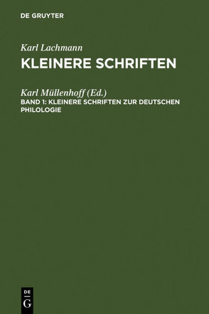 Karl Lachmann: Kleinere Schriften / Kleinere Schriften zur deutschen Philologie von Müllenhoff,  Karl