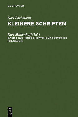Karl Lachmann: Kleinere Schriften / Kleinere Schriften zur deutschen Philologie von Müllenhoff,  Karl