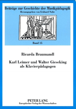 Karl Leimer und Walter Gieseking als Klavierpädagogen von Braumandl,  Ricarda