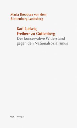 Karl Ludwig Freiherr von und zu Guttenberg von Bottlenberg-Landsberg,  Maria Theodora von dem