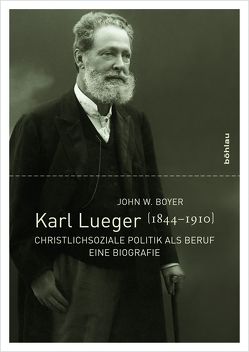 Karl Lueger (1844-1910) von Boyer,  John W.